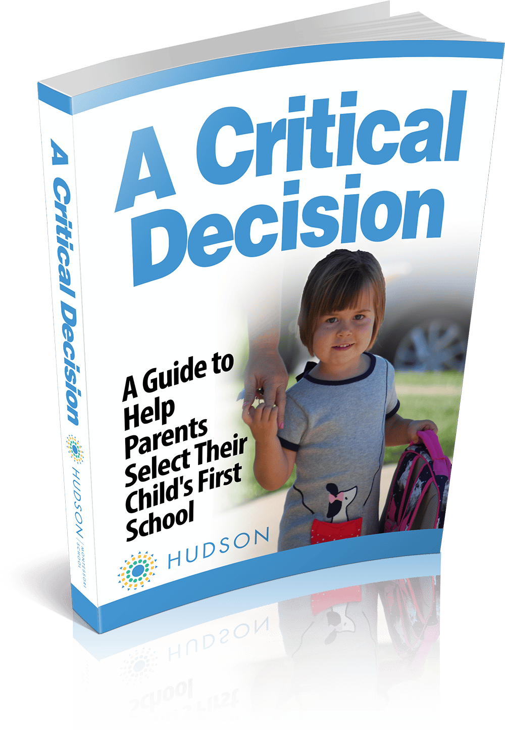 A CRITICAL DECISION: A Guide to Help Parents Select Their Child's First School